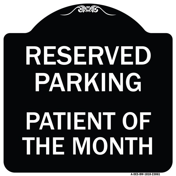 Reserved Parking Patient of Month Heavy-Gauge Aluminum Architectural Sign, 18" x 18", BW-1818-23061